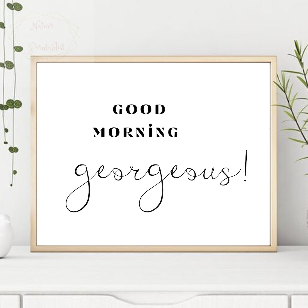 Good Morning Gorgeous Print Bedroom Quote Printable Good - Etsy