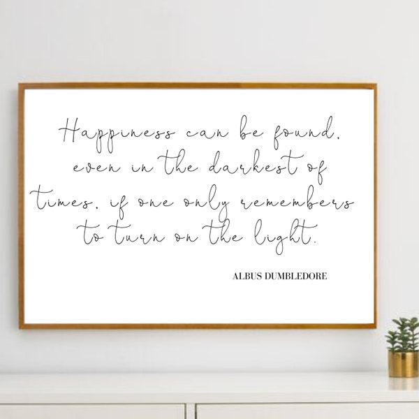 Albus Dumbledore Quote, Happiness Can Be Found Even In The Darkest Of Times, Quote Prints, Wall Art, Inspirational Print, Inspiring Quote