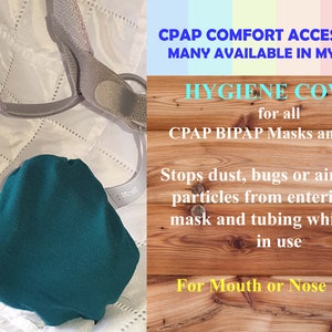 May include: A teal blue hygiene cover for CPAP and BiPAP masks and hoses. The cover is made of soft fabric and helps to prevent dust, bugs, and airborne particles from entering the mask and tubing while not in use. It is designed for mouth or nose masks.