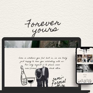May include: A laptop screen displaying a wedding invitation template with the text "Forever yours" at the top. The invitation text reads "Come in whatever you feel best in, we are truly just happy to have you celebrating with us. Our only request is to please wear semi-formal black attire." The template also includes a black and white illustration of a bottle of champagne and a glass. A mobile phone screen is shown next to the laptop, displaying a wedding invitation template with a grid of photos and the text "semi-formal Hire".