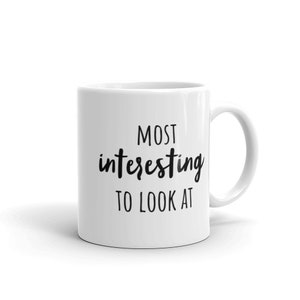 Most Interesting to Look at Mug | Witty Coffee Mugs | Kardashian Quotes | Kourtney | Kim | Least Exciting to Look at | Momager | Pop Culture