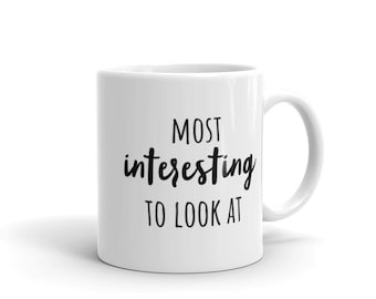 Most Interesting to Look at Mug | Witty Coffee Mugs | Kardashian Quotes | Kourtney | Kim | Least Exciting to Look at | Momager | Pop Culture