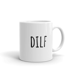 DILF Mug | Witty Coffee Mugs | Valentine&#39;s Day | Father&#39;s Day | Gifts for Him | New Dad | Couples Mugs | Rae Dunn | Boy Dad | Girl Dad