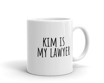 Kim Is My Lawyer mug | funny keeping up with the kardashians khloe kim kourtney tv celebrity witty coffee tea mugs