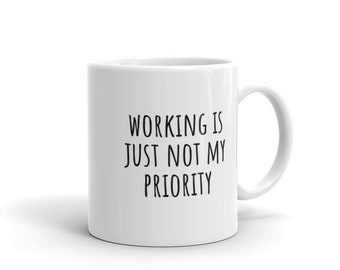 Working Is Just Not My Priority Mug | Witty Coffee Mugs | Kourtney Kardashian | Keeping Up with the Kardashians | Kim Is My Lawyer | KUWTK