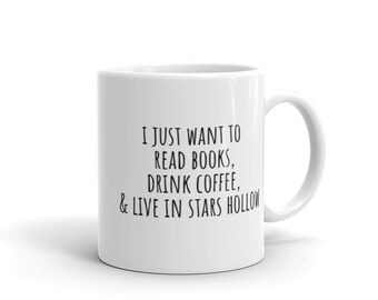 Je veux juste lire des livres, boire du café et vivre dans la tasse Stars Hollow | filles gilmore lorelai rory pop culture mugs