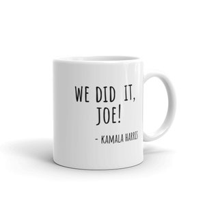 We Did It Joe Kamala Harris mug | joe biden and kamala harris election quote coffee mugs