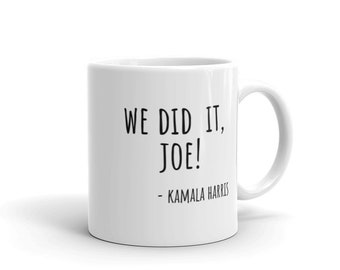 We Did It Joe Kamala Harris mug | joe biden and kamala harris election quote coffee mugs