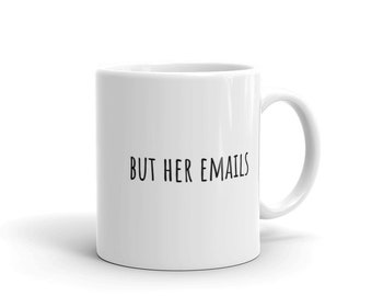 mais sa tasse d'emails | Tasses à café pleines d'esprit | Cadeaux féministes intersectionnels | Hillary Clinton | Libéral | Progressif | Femme méchante | Rae Dunn