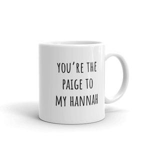 You&#39;re the Paige DeSorbo to My Hannah Berner Mug | Witty Coffee Mugs | Rae Dunn | Summer House | Giggly Squad Podcast | Bravo | Best Friends