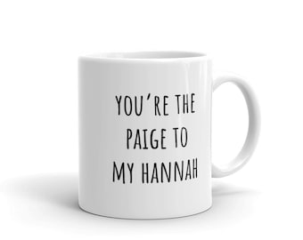 You're the Paige DeSorbo to My Hannah Berner Mug | Witty Coffee Mugs | Rae Dunn | Summer House | Giggly Squad Podcast | Bravo | Best Friends