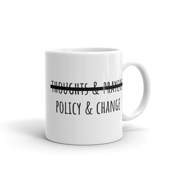 Policy & Change Mug | Witty Coffee Mugs | Thoughts and Prayers | Social Justice | Activist | Woke Gifts | Disarm, Defund, Dismantle