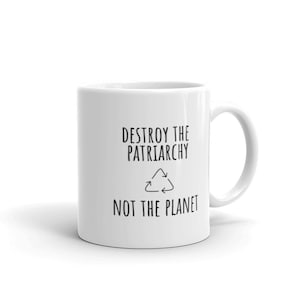 Destroy the Patriarchy Not the Planet mug | intersectional feminist environmentalist mother earth coffee mugs