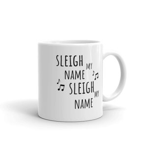 Sleigh My Name Mug | Witty Coffee Mugs | Christmas | Funny Holiday Gifts | Destiny&#39;s Child | Say My Name Song | 90s | 2000s Music | Punny