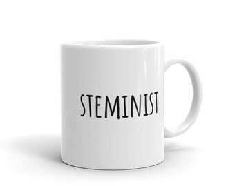 Steminist Mug | Witty Coffee Mugs | Intersectional Feminist | Feminism | STEM |  Women in Science | Women in Tech | Engineer | Girl Power