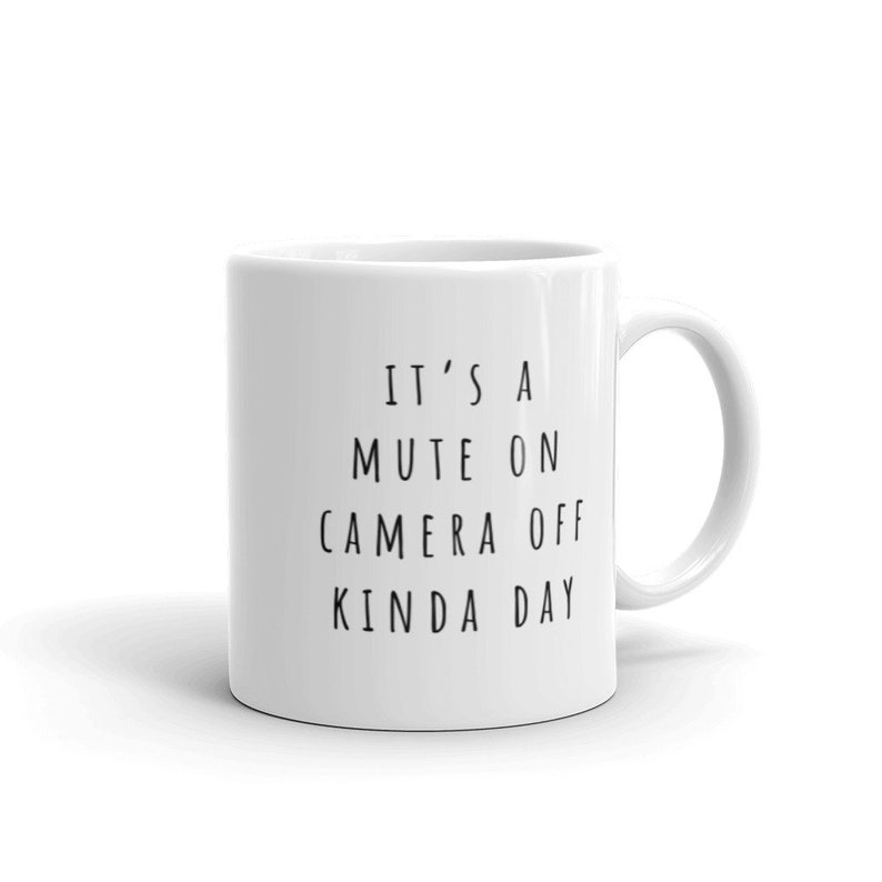 Its a Mute On Camera Off Kinda Day mug zoom working from home telehealth virtual work social distancing funny coffee mugs image 1