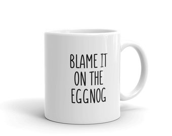 Blame It on the Eggnog Mug | Witty Coffee Mugs | Merry Christmas | Holiday Gifts | Cute Funny Gifts | Rae Dunn | Blame It on the Alcohol