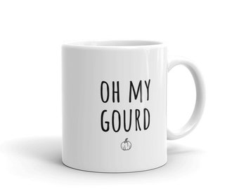 Oh My Gourd Mug | Witty Coffee Mugs | Fall | Autumn | Pumpkin Spice Latte | PSL | Cozy | Puns | Cute Funny Gifts | Rae Dunn | Dad Jokes