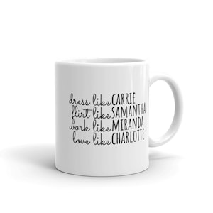 Sex and the City Mug | Witty Coffee Mugs | SATC Characters | And Just Like That... | Carrie Bradshaw | Samantha Jones | Miranda | Charlotte