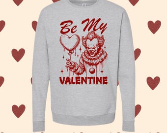 Be My Valentine Horror Sweatshirt • Creepy Valentine Crewneck • Dark Valentine Gift • Gothic Love Sweatshirt • Spooky Valentine Shirt