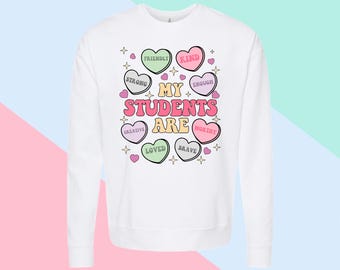 My Students Are Loved Teacher Sweatshirt • Positive Affirmation Teacher Crewneck • Candy Hearts Classroom Shirt • Teacher Appreciation Gift