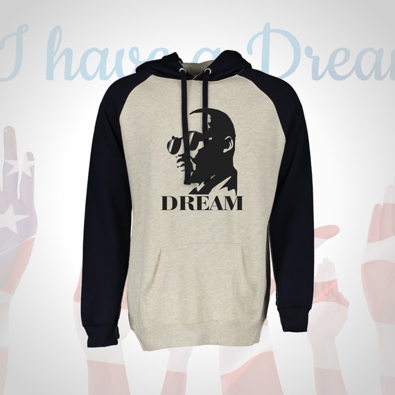 Martin Luther King Dream Hoody, I Have A Dream Hoodie