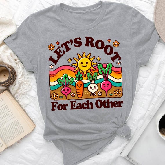 Root For Each Other T-Shirt | tee-for garden lovers | gardening gift-for-women | gardening giftsfor  mom | gift-for-gardening-mom | gard en