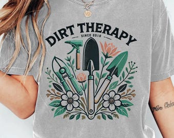 Dirt Therapy T-Shirt for Garden Lovers | Gardening Gift for Mom | Gardening Shirt | Gardening Birthday Gift | Garden Lover Tee