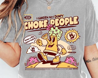 Funny Gardening T-Shirt I Garden So I Don't Choke People Women’s Relaxed Fit Cotton Tee for Gardeners, Mom, Gardening Gift