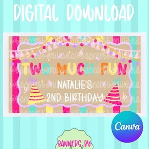 May include: A rectangular digital download banner featuring the text TWO MUCH FUN NATALIE'S 2ND BIRTHDAY. The design includes colorful party hats, a tassel garland, and a striped background in shades of pink, yellow, and teal. A Canva logo is visible.