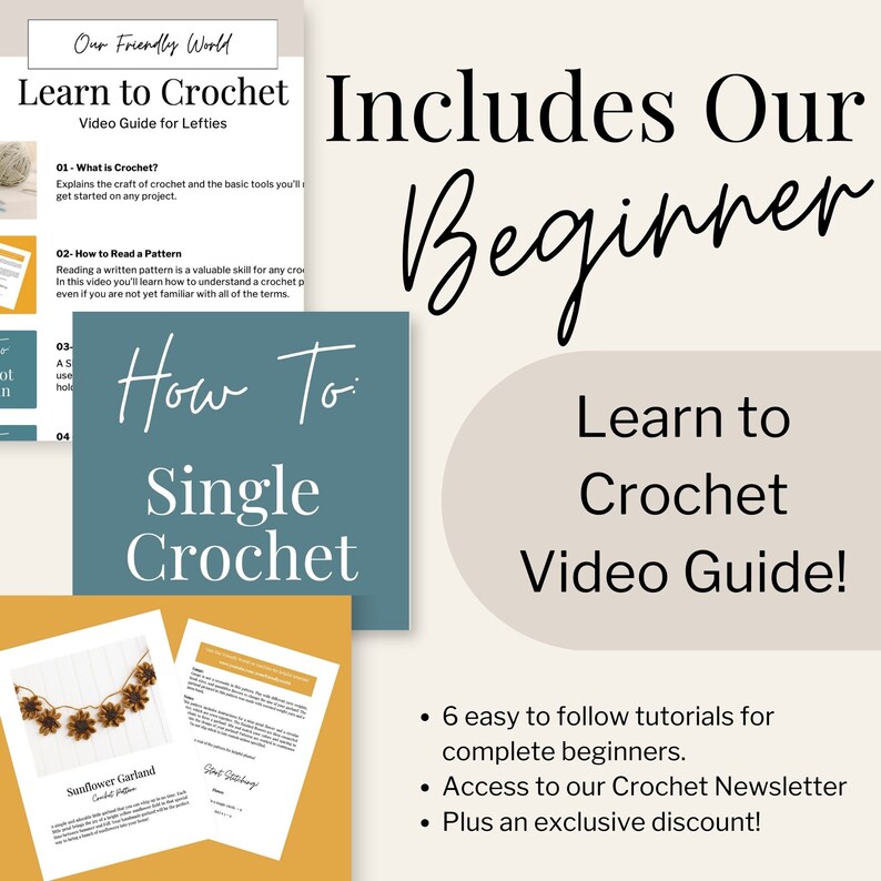 May include: Learn to crochet with this beginner's video guide. Includes 6 easy-to-follow tutorials, access to a crochet newsletter, and an exclusive discount. The guide features a sunflower garland crochet pattern.