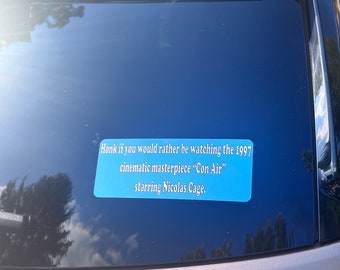 Funny Movie Bumper Sticker.  Vinyl. Waterproof. Long Lasting.  Approx 6.5”x2.5”