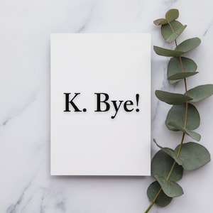 K BYE! | | de carte de départ désolé de laisser la carte | quitter la carte d’emploi