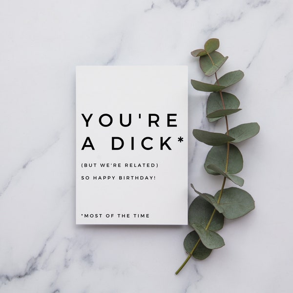 You're a Dick Happy Birthday Card | Funny Birthday Card | Happy Birthday | Card for Brother | Card for Uncle | Happy Birthday card  |