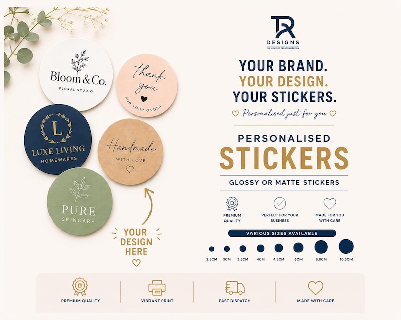 May include: A collection of circular stickers in white, navy, light pink, tan, and sage green with various logos and text. The image includes text stating YOUR BRAND. YOUR DESIGN. YOUR STICKERS. and displays size options from 2.5cm to 10.5cm.