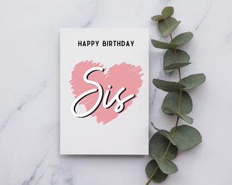 Happy Birthday Sis Card | A6 or Square Card | Happy Birthday Sis | Card for Her | Big Sister | Little Sister | Birthday Card