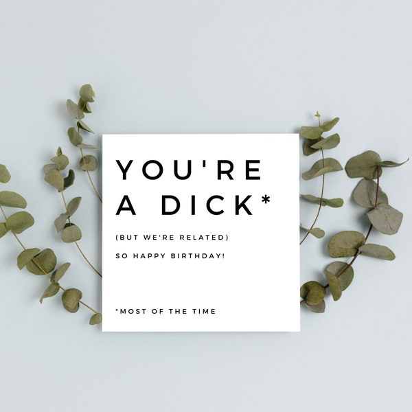 You're a Dick Happy Birthday Card | Funny Birthday Card | Happy Birthday | Card for Brother | Card for Uncle | Happy Birthday card  |