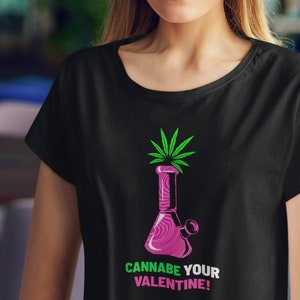 Cannabe Your Valentine/ Funny Valentines Shirt/ Cannabis Valentines Shirt/ Valentines Bong Shirt/Funny Bong /Unisex Jersey Short Sleeve Tee image 2