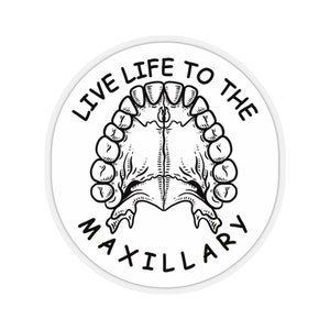 Live Life To The Maxillary Dentist Dental Hygienist Dental Student Laptop iPad Decal | Motivational Funny Tooth Sticker Collection