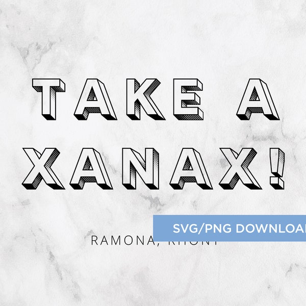 Bravo Real Housewives Quote "Take A Xanax!"  SVG/PNG -- Instant Download