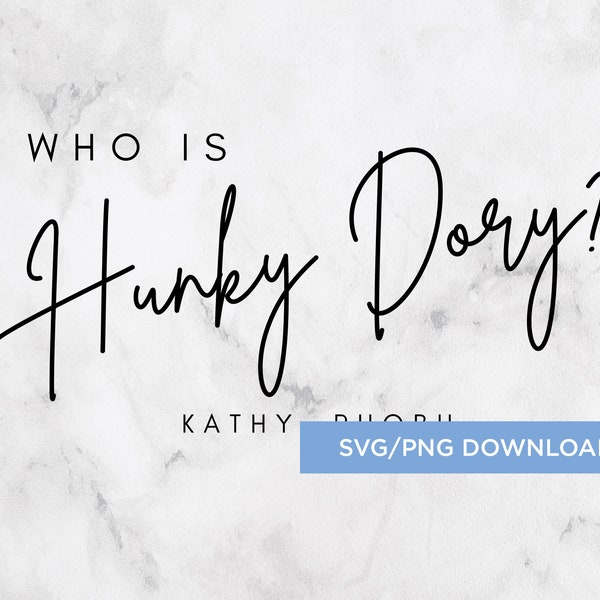 Bravo Real Housewives Quote "Who is Hunky Dory?"  SVG/PNG -- Instant Download
