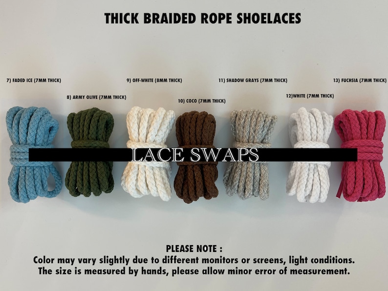 May include: A close-up of ten different colors of thick braided rope shoelaces. The shoelaces are arranged in a row, with each color labeled with a number and a description. The text "LACE SWAPS" is printed in black letters on a white background. The text "PLEASE NOTE:" is printed in black letters on a white background. The text "Color may vary slightly due to different monitors or screens, light conditions." is printed in black letters on a white background. The text "The size is measured by hands, please allow minor error of measurement." is printed in black letters on a white background.