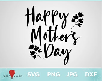 Happy Mother's Day Digital Download Svg | Jpg | Dxf | Png