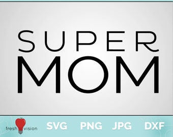 Super Mom Digital Download Svg | Jpg | Dxf | Png