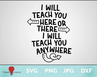 Te enseñaré aquí o allá te enseñaré en cualquier lugar Descarga digital Svg / Pdf / Dxf / Png