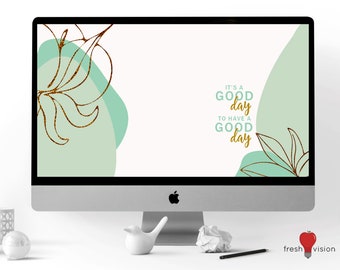 It's a Good Day to Have a Good Day Computer Background