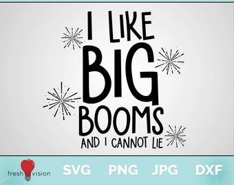 Me gustan los grandes booms y no puedo mentir Descarga digital Svg / Jpg / Dxf / Png