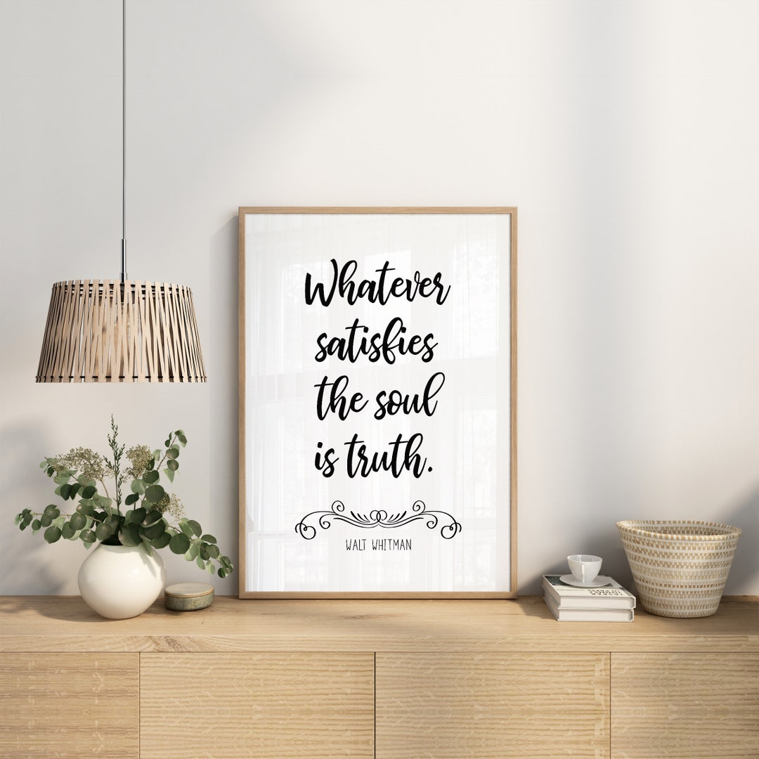 Walt Whitman Quote Wall Art Print, Whatever Satisfies the Soul is Truth