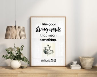 Little Women Book Quote Print, Louisa May Alcott, "I like good strong words...", Unframed Print