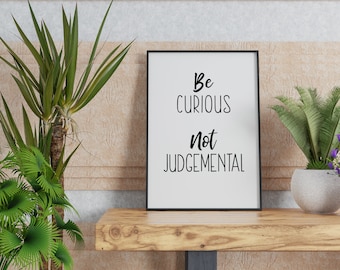 Be Curious Not Judgmental, Wall Art Quote, Unframed Print